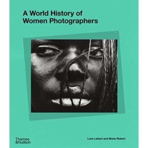 A World History Of Women Photographers