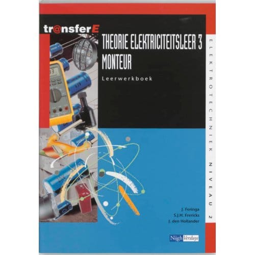 Theorie Elektriciteitsleer / 3 Monteur / Leerwerkboek - Transfere - J. Feringa