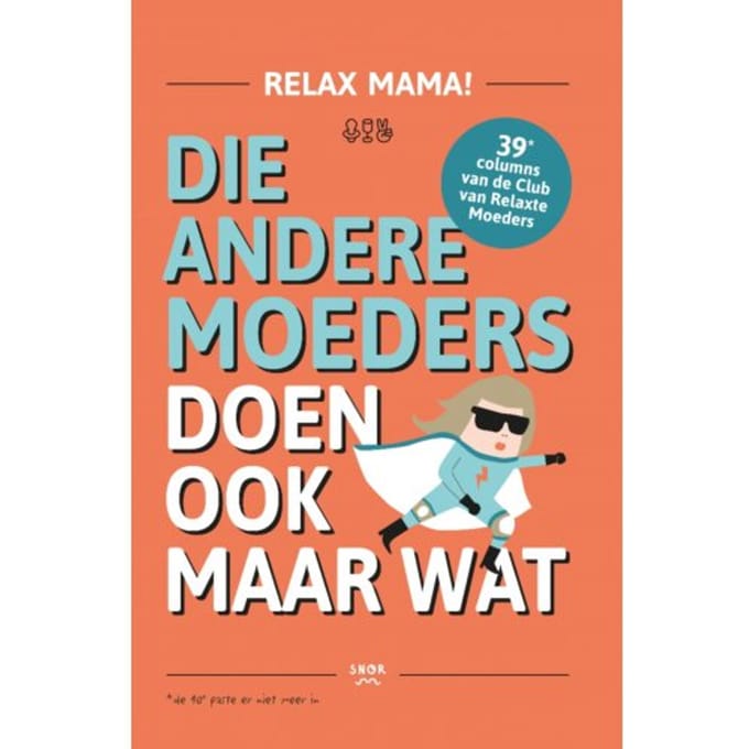 Die Andere Moeders Doen Ook Maar Wat - Relax Mama - Elsbeth Teeling
