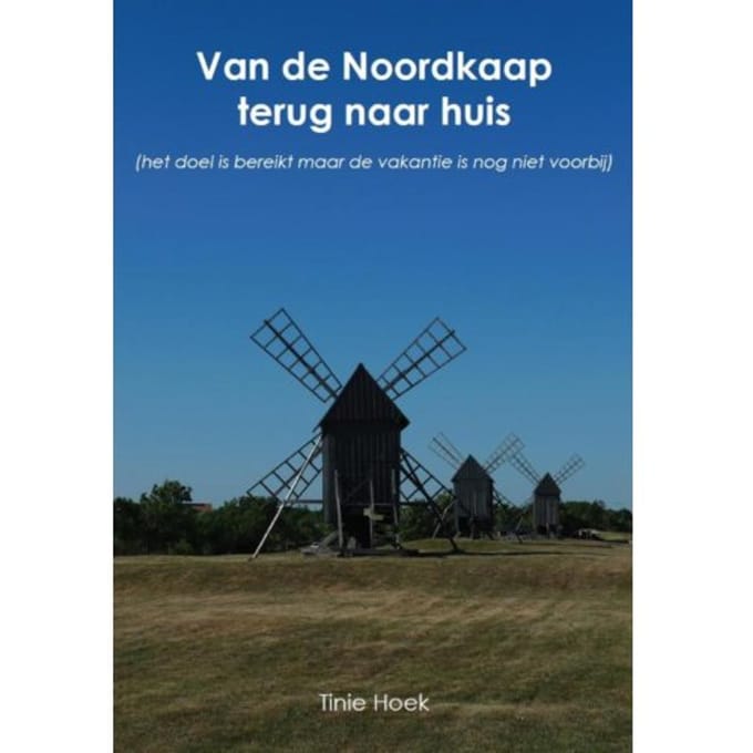 Van De Noordkaap Terug Naar Huis - Tinie Hoek