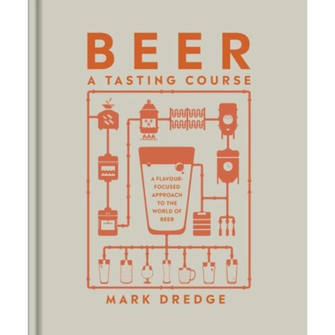 Beer A Tasting Course - A Tasting Course - Mark Dredge