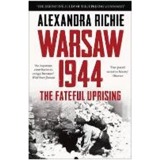 Warsaw 1944 - Alexandra Richie