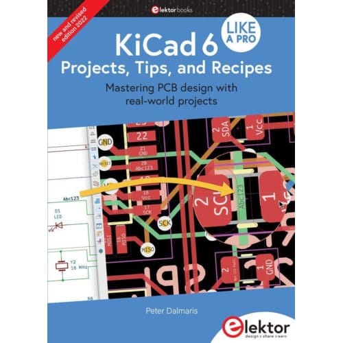 Kicad 6 Like A Pro - Projects, Tips And Recipes - Dalmaris, Peter