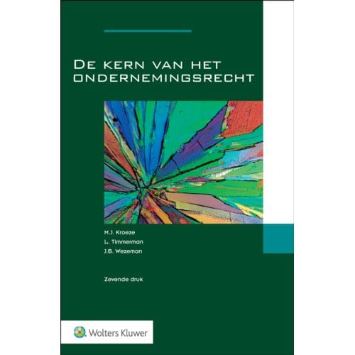 De Kern Van Het Ondernemingsrecht - M.J. Kroeze