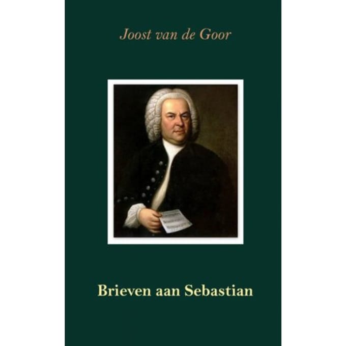 Brieven Aan Sebastian - Joost van de Goor
