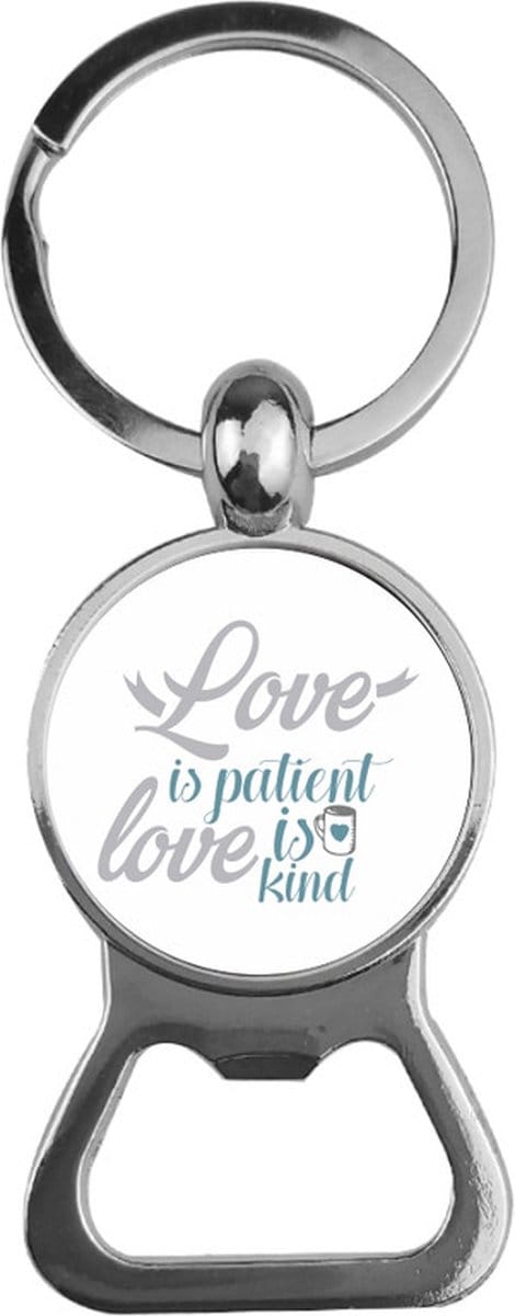 Bieropener Glas - Love Is Patient Love Is Kind