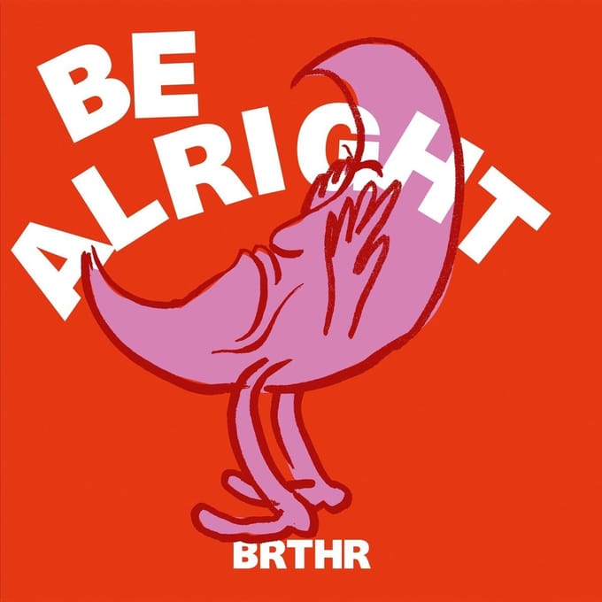 BRTHR - Be Alright