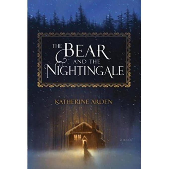 The Bear and the Nightingale - Arden, Katherine
