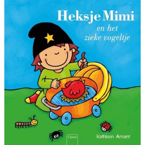 Heksje Mimi En Het Zieke Vogeltje - Heksje Mimi - Kathleen Amant