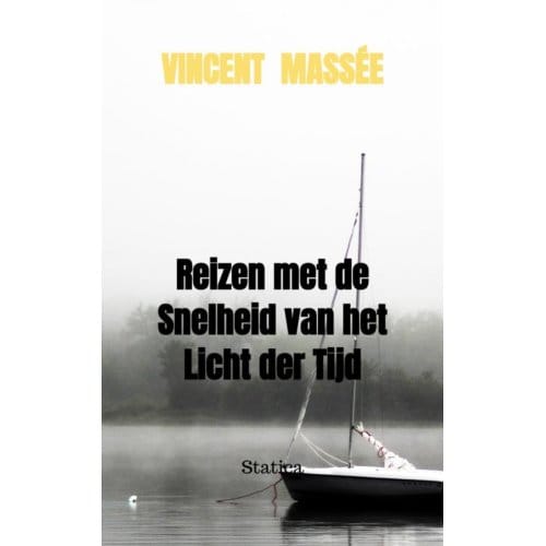Reizen Met De Snelheid Van Het Licht Der Tijd - Vincent Massée
