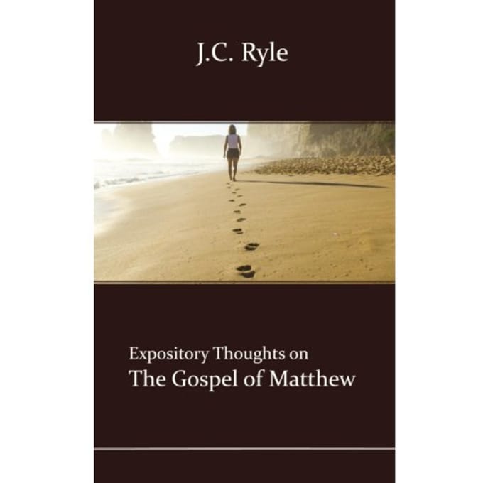 Matthew - Expository Thoughts On The Gospels - J.C. Ryle