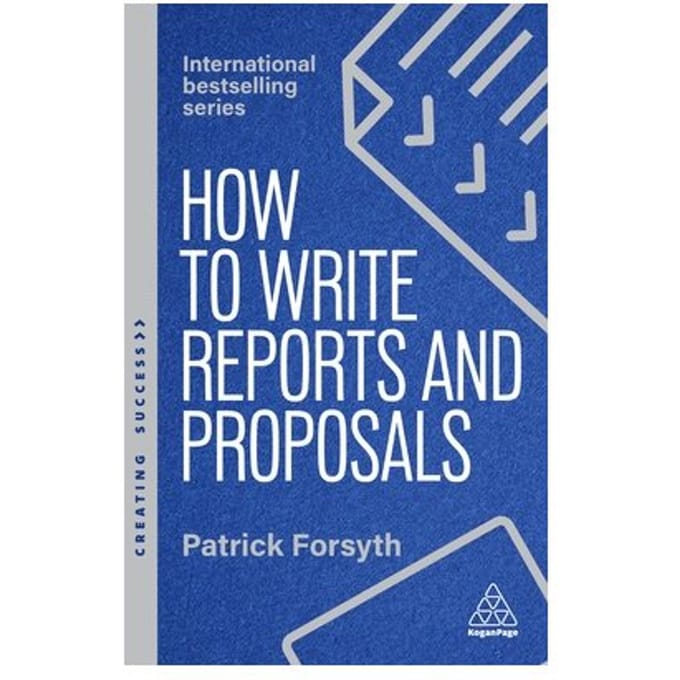 How To Write Reports And Proposals - Creating Success Series - Patrick Forsyth