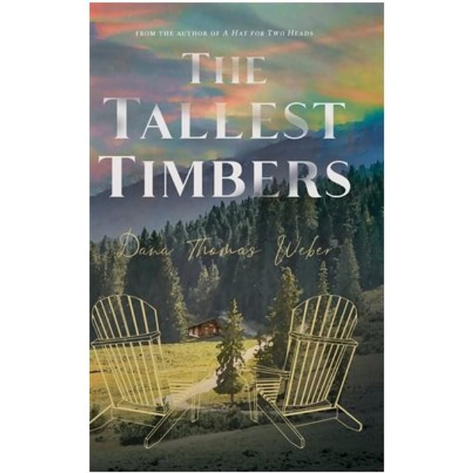 The Tallest Timbers - Dana Thomas Weber