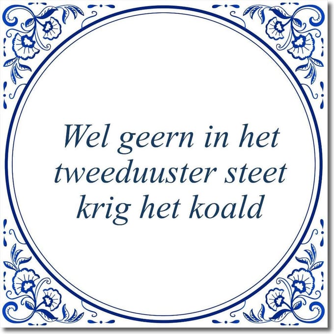 Tegeltje met standaard - Wel geern in het tweeduuster steet krig het koald
