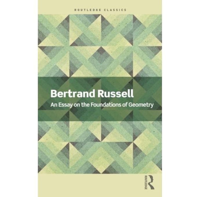 An Essay On The Foundations Of Geometry - Routledge Classics - Russell, Bertrand
