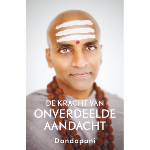 De Kracht Van Onverdeelde Aandacht - Dandapani