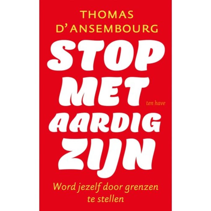 Stop Met Aardig Zijn - Thomas d' Ansembourg