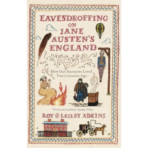 Eavesdropping On Jane Austen's England - Roy & Lesley Adkins
