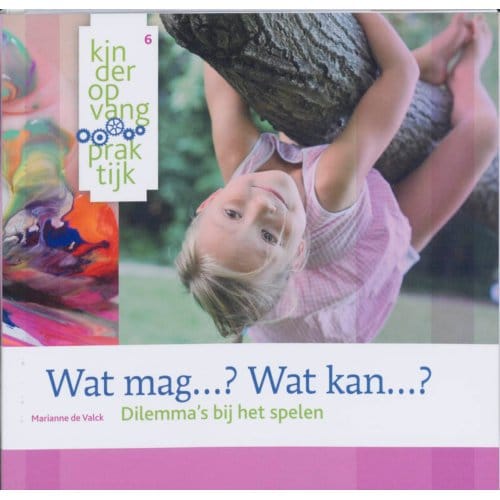 Wat Mag...? Wat Kan...? - Marianne de Valck