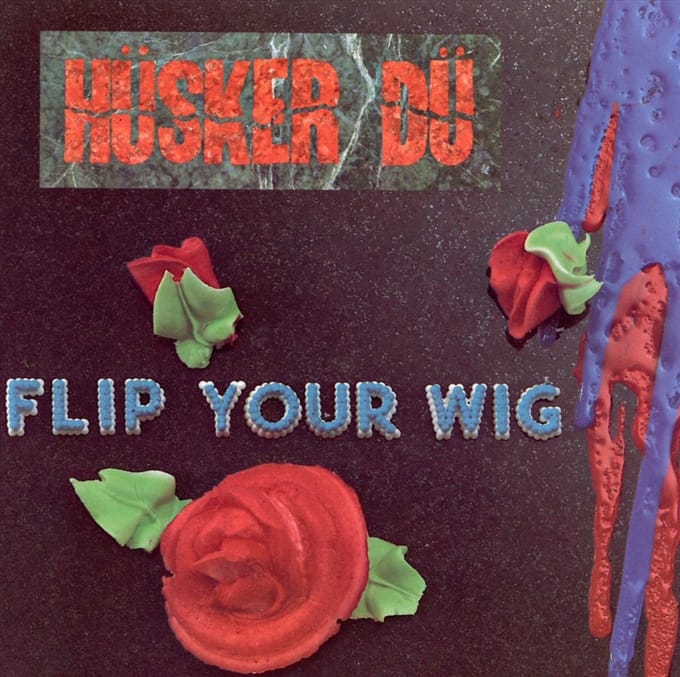 Flip Your Wig - Husker Du