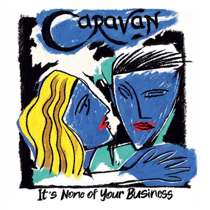 It's None Of Your Business - Caravan