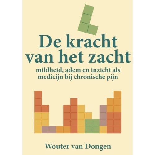 De Kracht Van Het Zacht - Wouter van Dongen