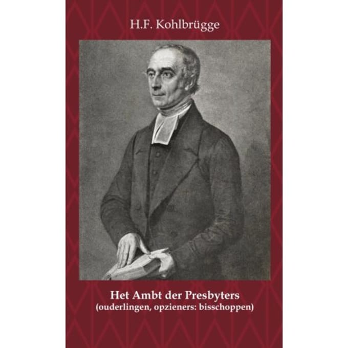 Het Ambt Van Presbyters - H.F. Kohlbrügge