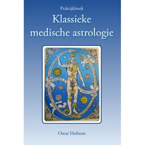 Praktijkboek Klassieke Medische Astrologie - Oscar Hofman