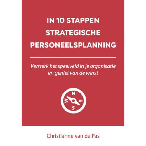 In 10 Stappen Strategische Personeelsplanning - 10 Stappen - Christianne van de Pas