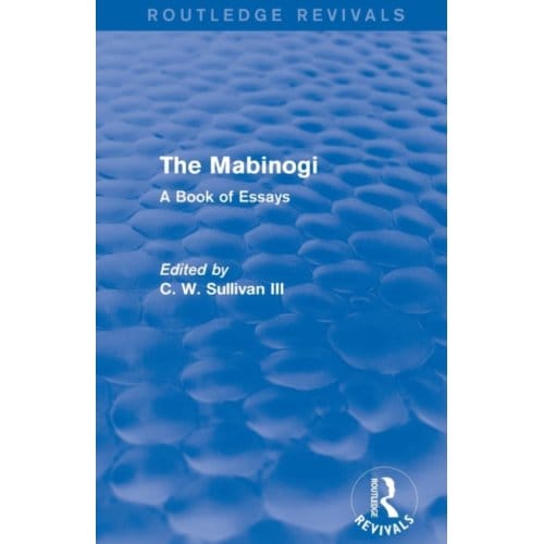 The Mabinogi (Routledge Revivals) - Routledge Revivals - C. W. Sullivan III