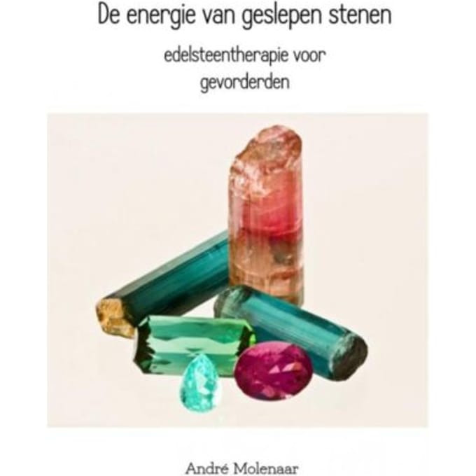 De Energie Van Geslepen Stenen - André Molenaar