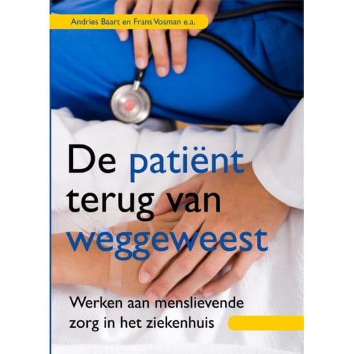 De Patiënt Terug Van Weggeweest - Andries Baart