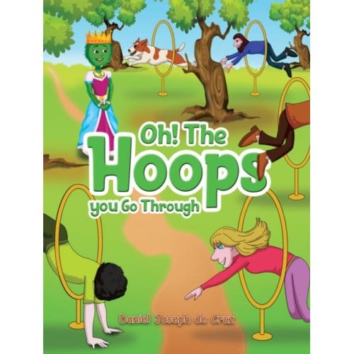 Oh! The Hoops You Go Through - de Cruz, Daniel Joseph