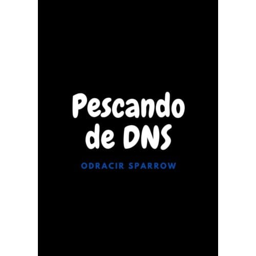 Pescando De Dns - Odracir Sparrow
