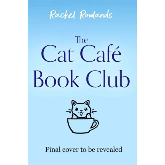 The Cat Cafe Book Club - A Cat Cafe Romance - Rachel Rowlands