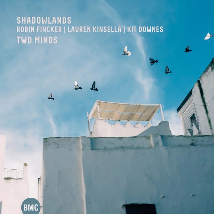 Shadowlands, Robin Fincker, Lauren Kinsela & Kit Downes - Two Minds (CD)