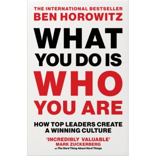 What You Do Is Who You Are - Ben Horowitz