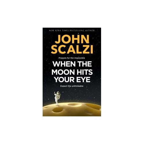 When The Moon Hits Your Eye - John Scalzi