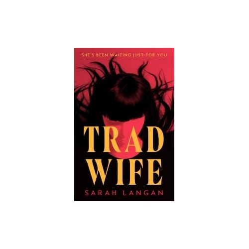 Trad Wife - Sarah Langan