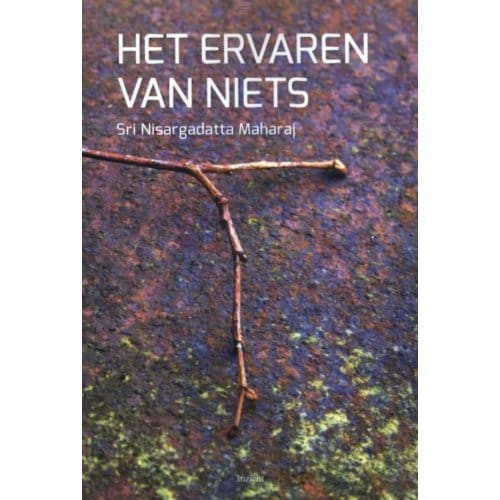 Het Ervaren Van Niets - Sri Nisargadatta Maharaj