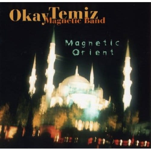 Okay Temiz Magnetic Band - Magnetic Orient (CD)