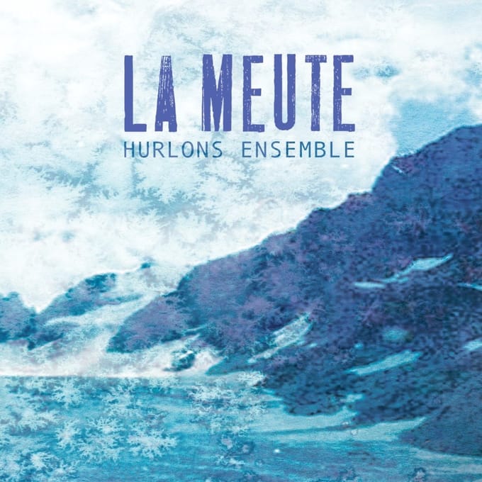 La Meute - Hurlons Ensemble (CD)