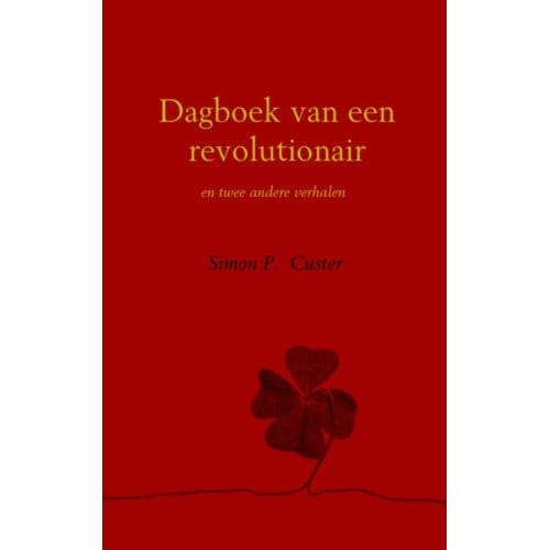 Dagboek Van Een Revolutionair - Simon P. Custer