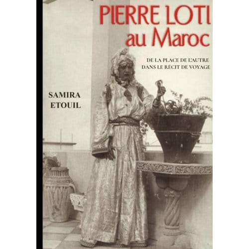 Pierre Loti Au Maroc - Samira Etouil