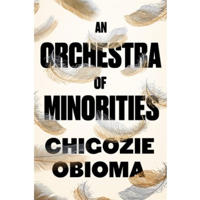 An Orchestra Of Minorities - Chigozie Obioma