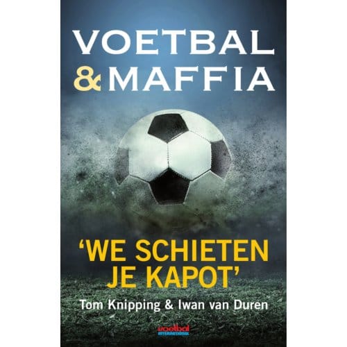Voetbal & Maffia - Tom Knipping