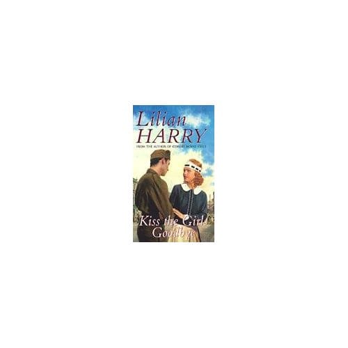 Kiss The Girls Goodbye - Lilian Harry