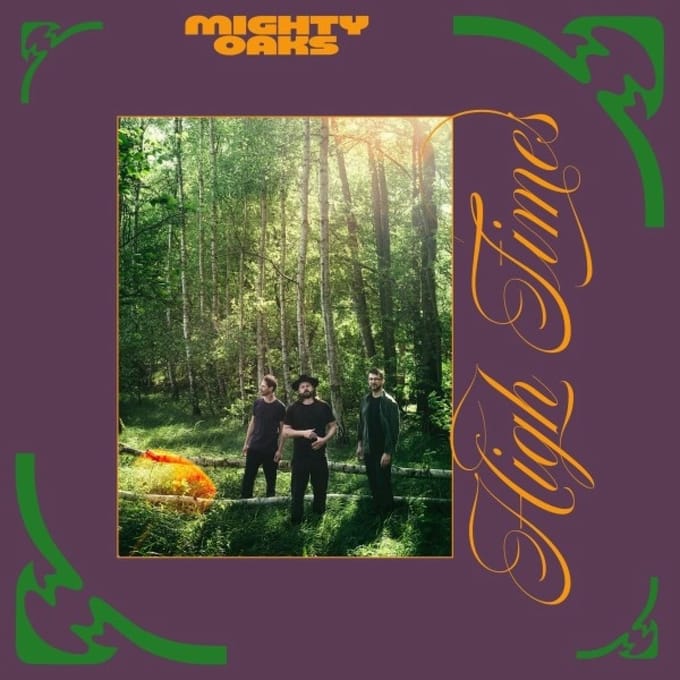 Mighty Oaks - High Times