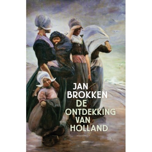 De Ontdekking Van Holland - Jan Brokken