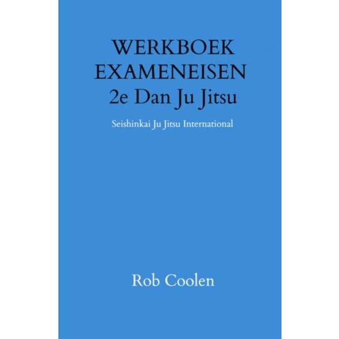 Werkboek Exameneisen 2e Dan Ju Jitsu - Rob Coolen